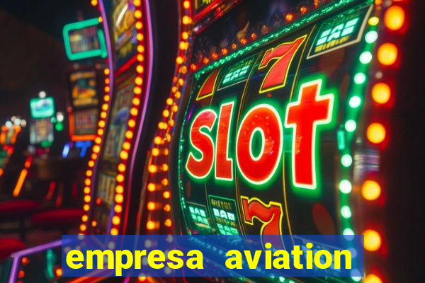 empresa aviation participacoes ltda